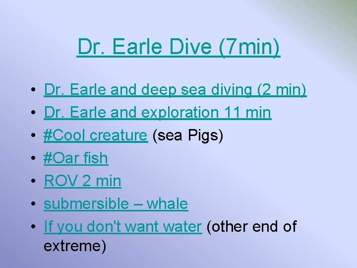 Dr. Earle Dive (7 min) • • Dr. Earle and deep sea diving (2