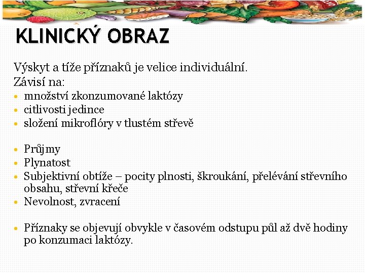 23 KLINICKÝ OBRAZ Výskyt a tíže příznaků je velice individuální. Závisí na: • množství