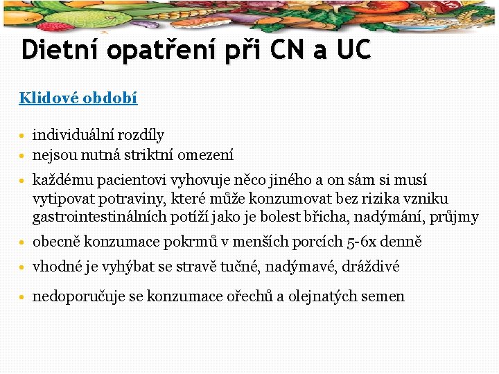 38 Dietní opatření při CN a UC Klidové období • individuální rozdíly • nejsou