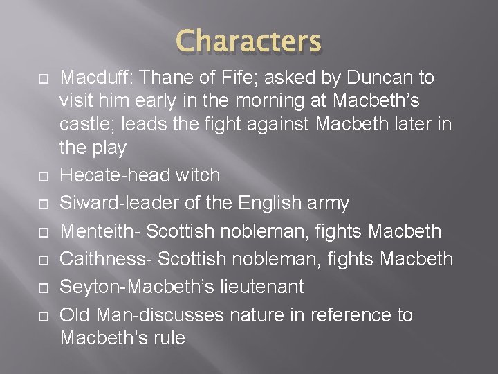 Characters Macduff: Thane of Fife; asked by Duncan to visit him early in the