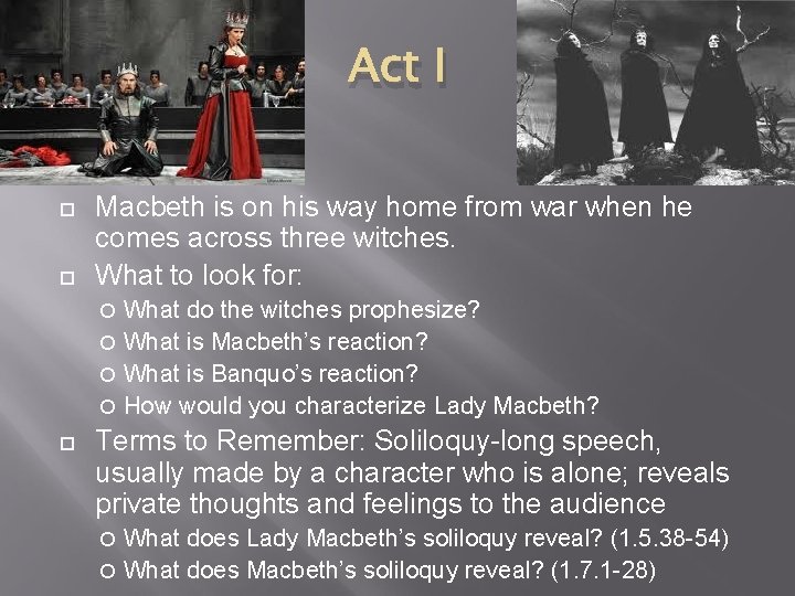 Act I Macbeth is on his way home from war when he comes across