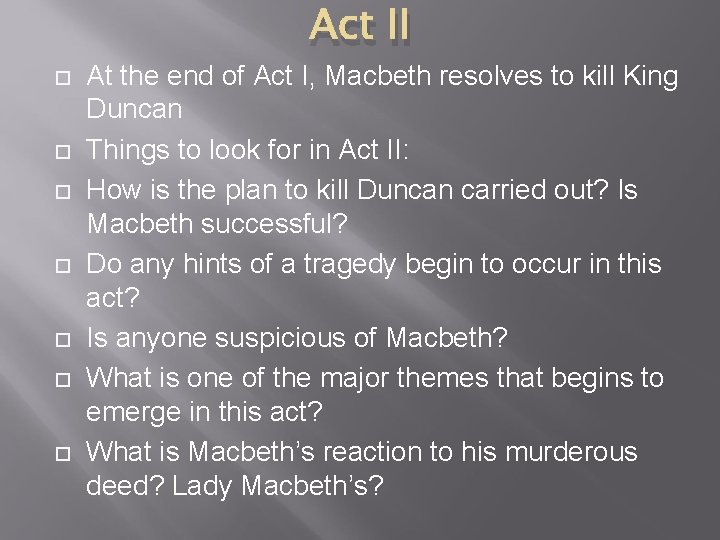 Act II At the end of Act I, Macbeth resolves to kill King Duncan