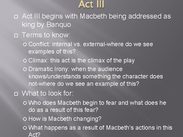 Act III begins with Macbeth being addressed as king by Banquo Terms to know: