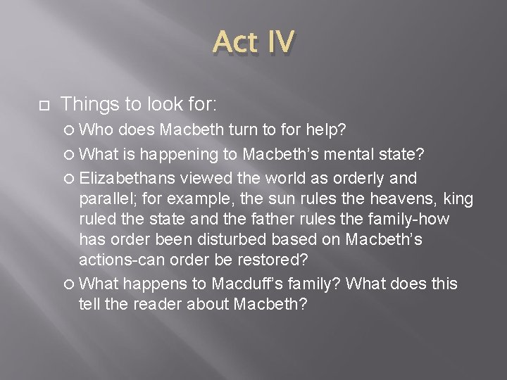 Act IV Things to look for: Who does Macbeth turn to for help? What