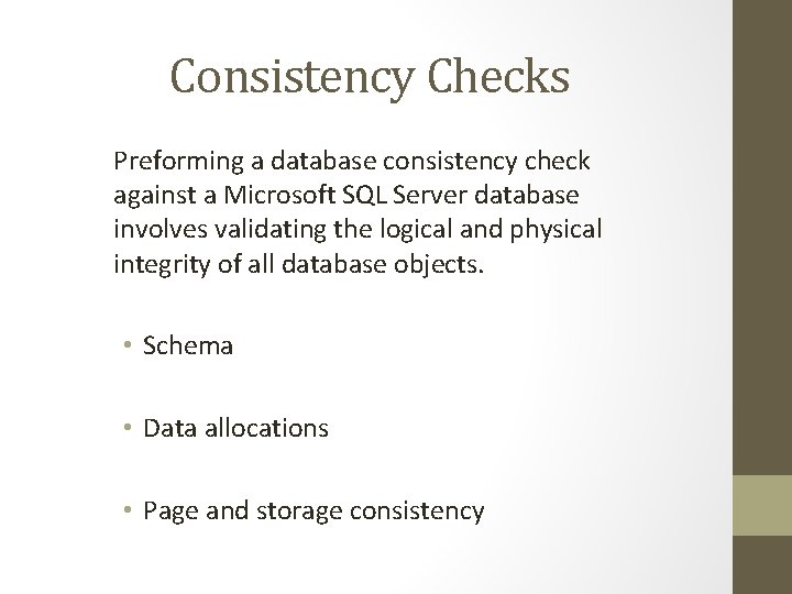 Consistency Checks Preforming a database consistency check against a Microsoft SQL Server database involves