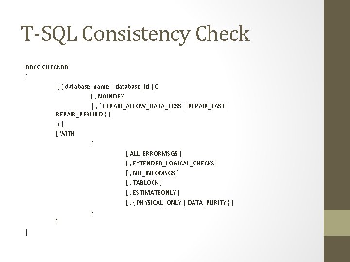 T-SQL Consistency Check DBCC CHECKDB [ [ ( database_name | database_id | 0 [