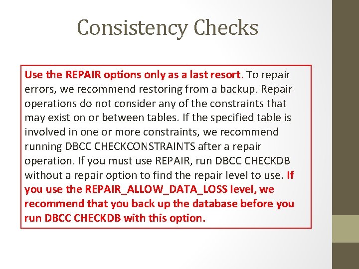 Consistency Checks Use the REPAIR options only as a last resort. To repair errors,