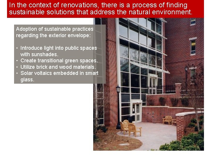 In the context of renovations, there is a process of finding sustainable solutions that