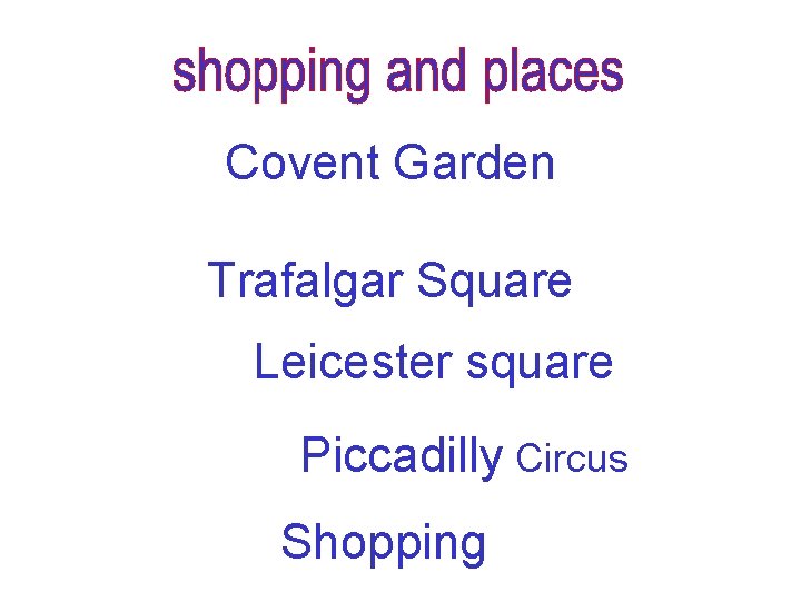 Covent Garden Trafalgar Square Leicester square Piccadilly Circus Shopping 