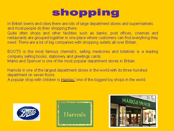 In British towns and cities there are lots of large department stores and supermarkets