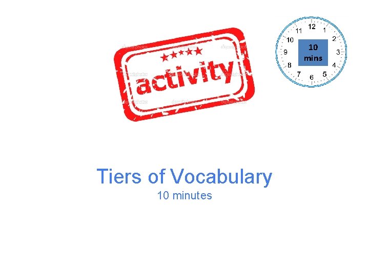10 mins Tiers of Vocabulary 10 minutes 