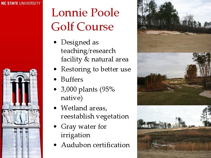 Lonnie Poole Golf Course • Designed as teaching/research facility & natural area • Restoring