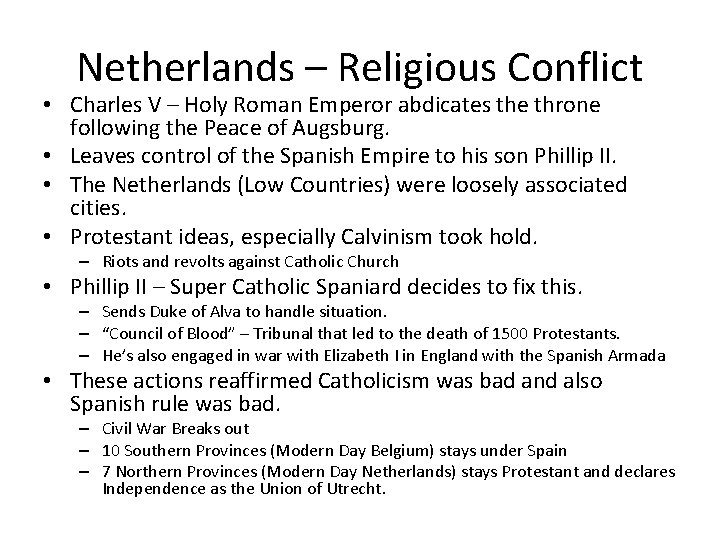Netherlands – Religious Conflict • Charles V – Holy Roman Emperor abdicates the throne Netherlands – Religious Conflict • Charles V – Holy Roman Emperor abdicates the throne