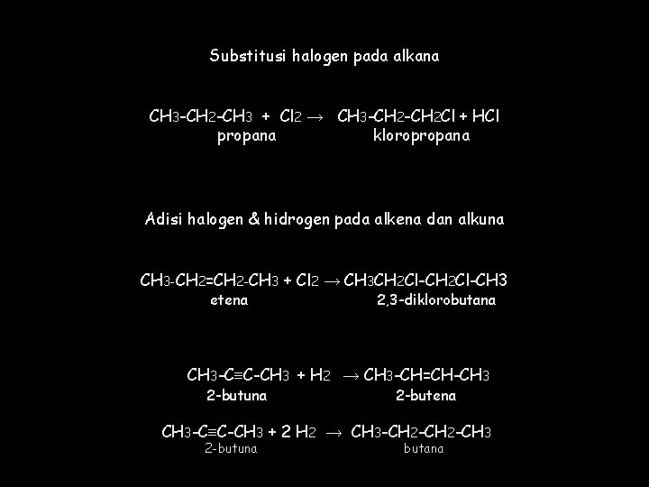 Substitusi halogen pada alkana CH 3 -CH 2 -CH 3 + Cl 2 →