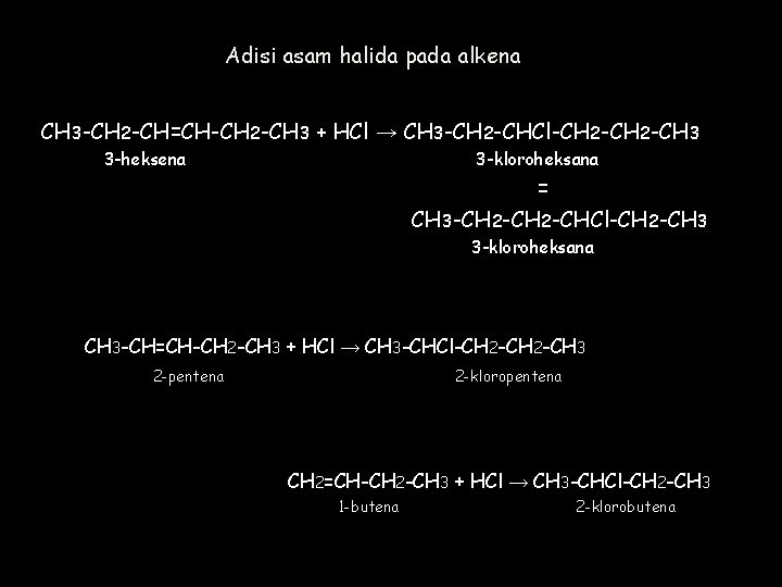 Adisi asam halida pada alkena CH 3 -CH 2 -CH=CH-CH 2 -CH 3 +