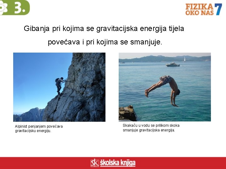 Gibanja pri kojima se gravitacijska energija tijela povećava i pri kojima se smanjuje. Alpinist