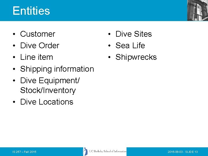 Entities • • • Customer Dive Order Line item Shipping information Dive Equipment/ Stock/Inventory Entities • • • Customer Dive Order Line item Shipping information Dive Equipment/ Stock/Inventory