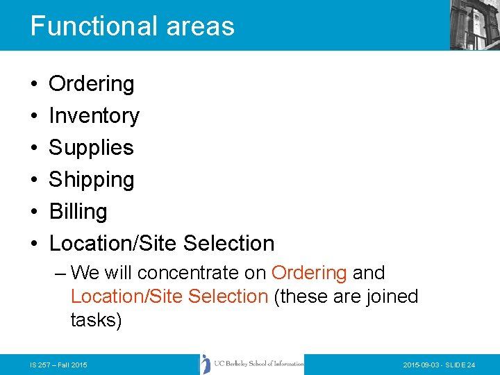 Functional areas • • • Ordering Inventory Supplies Shipping Billing Location/Site Selection – We Functional areas • • • Ordering Inventory Supplies Shipping Billing Location/Site Selection – We