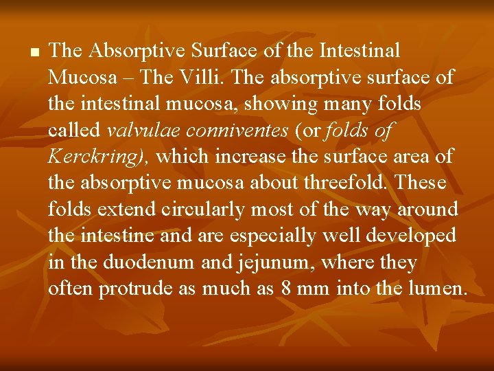 n The Absorptive Surface of the Intestinal Mucosa – The Villi. The absorptive surface