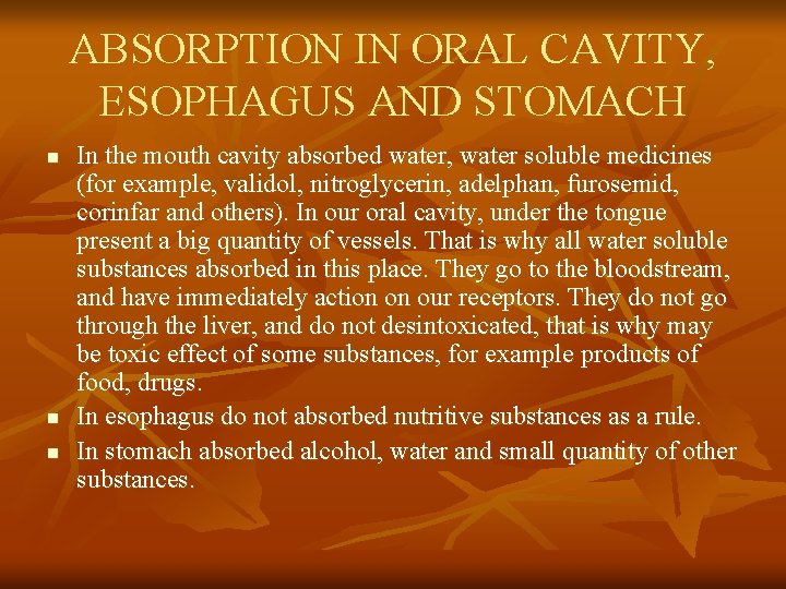 ABSORPTION IN ORAL CAVITY, ESOPHAGUS AND STOMACH n n n In the mouth cavity