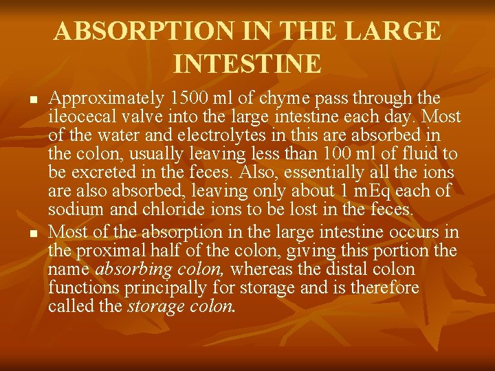 ABSORPTION IN THE LARGE INTESTINE n n Approximately 1500 ml of chyme pass through