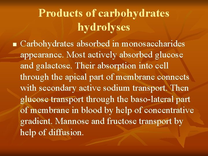 Products of carbohydrates hydrolyses n Carbohydrates absorbed in monosaccharides appearance. Most actively absorbed glucose