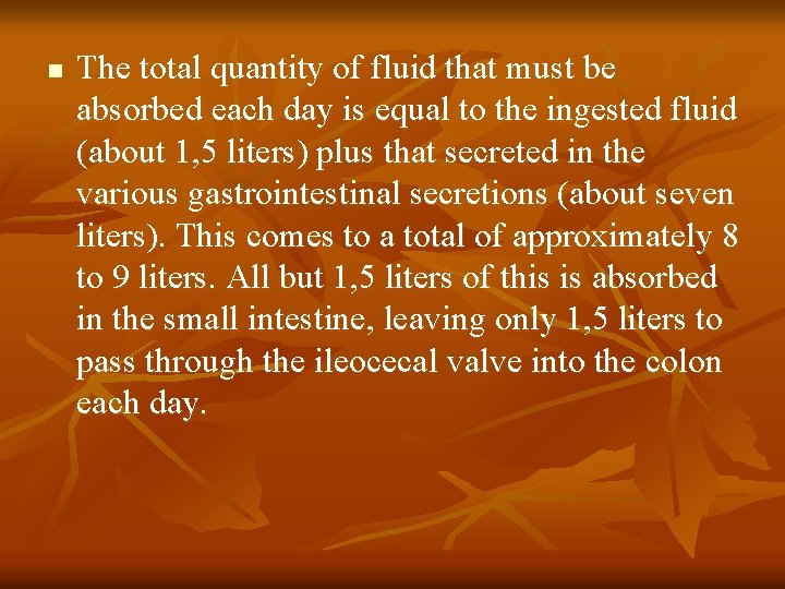 n The total quantity of fluid that must be absorbed each day is equal