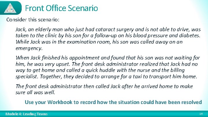 Front Office Scenario Consider this scenario: Jack, an elderly man who just had cataract
