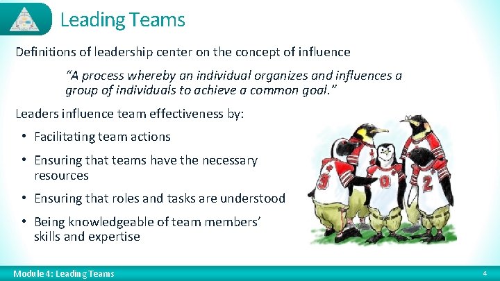Leading Teams Definitions of leadership center on the concept of influence “A process whereby