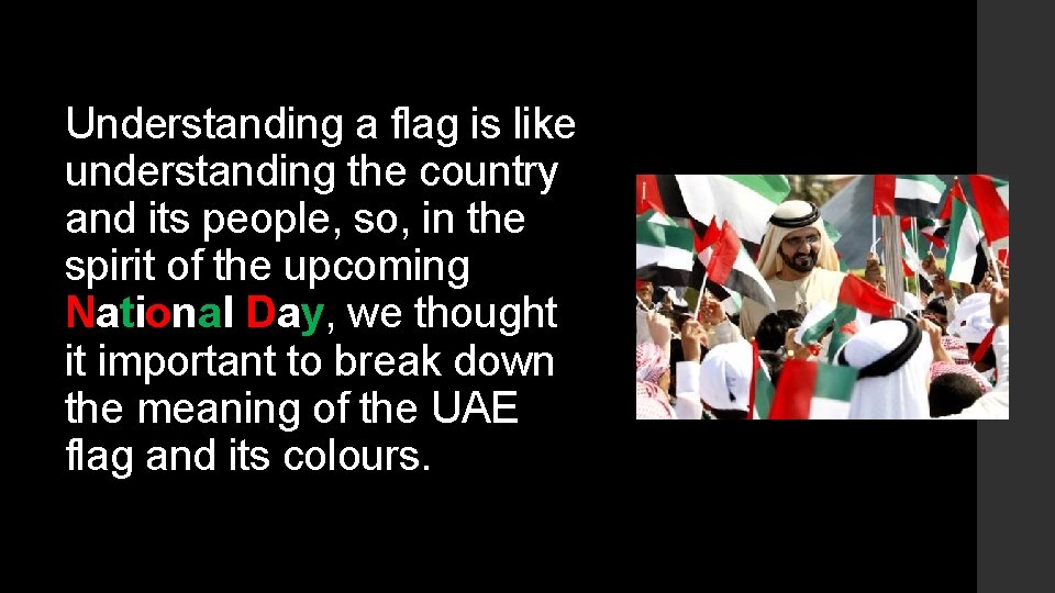 Understanding a flag is like understanding the country and its people, so, in the