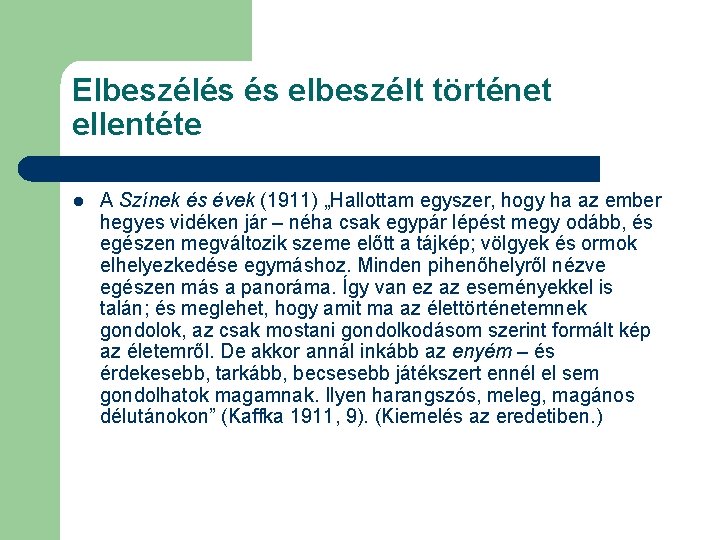 Elbeszélés és elbeszélt történet ellentéte l A Színek és évek (1911) „Hallottam egyszer, hogy