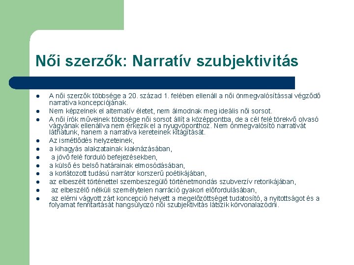 Női szerzők: Narratív szubjektivitás l l l A női szerzők többsége a 20. század