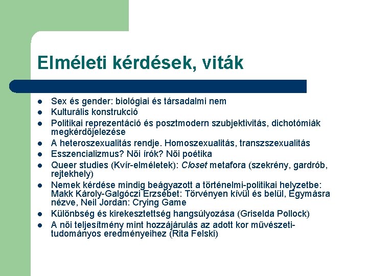 Elméleti kérdések, viták l l l l l Sex és gender: biológiai és társadalmi