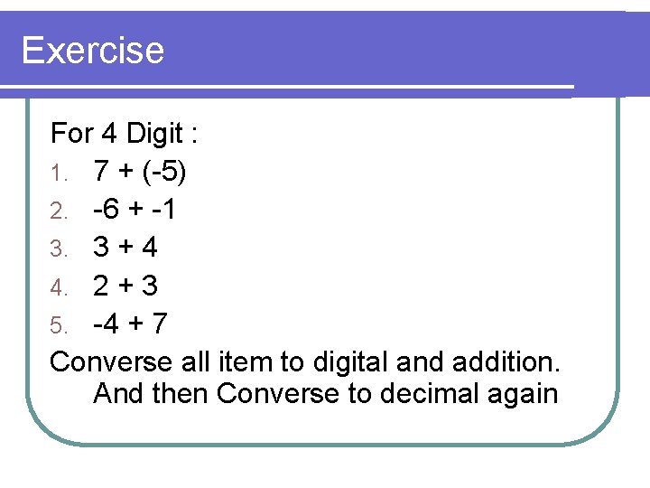 Exercise For 4 Digit : 1. 7 + (-5) 2. -6 + -1 3.