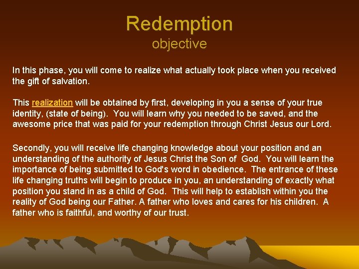 Redemption objective In this phase, you will come to realize what actually took place