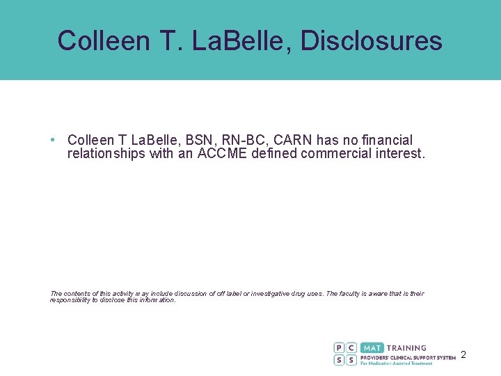 Colleen T. La. Belle, Disclosures • Colleen T La. Belle, BSN, RN-BC, CARN has