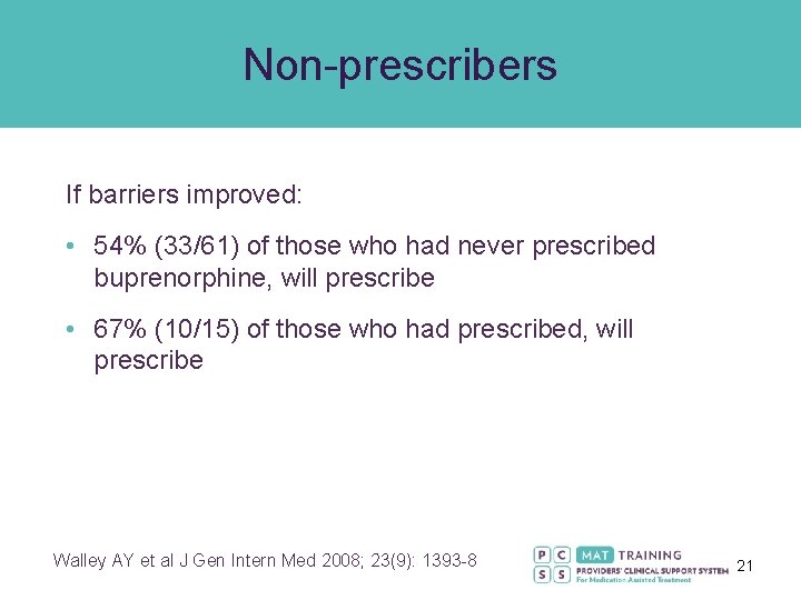 Non-prescribers If barriers improved: • 54% (33/61) of those who had never prescribed buprenorphine,