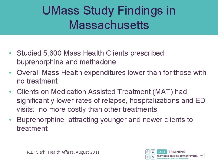 UMass Study Findings in Massachusetts • Studied 5, 600 Mass Health Clients prescribed buprenorphine
