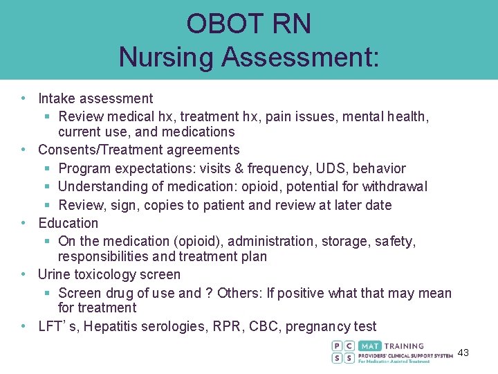 OBOT RN Nursing Assessment: • Intake assessment § Review medical hx, treatment hx, pain