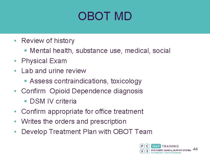 OBOT MD • Review of history § Mental health, substance use, medical, social •