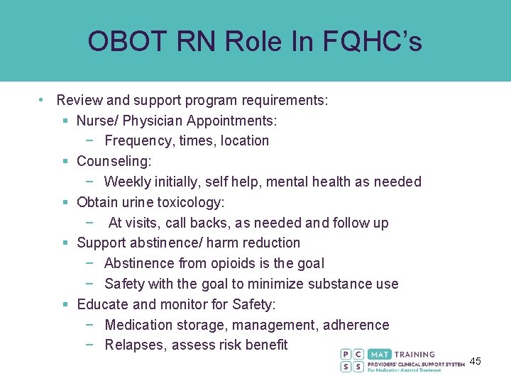 OBOT RN Role In FQHC’s • Review and support program requirements: § Nurse/ Physician