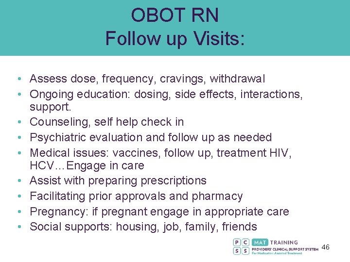 OBOT RN Follow up Visits: • Assess dose, frequency, cravings, withdrawal • Ongoing education: