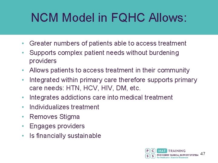 NCM Model in FQHC Allows: • Greater numbers of patients able to access treatment