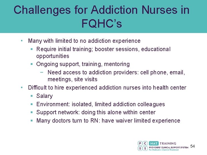 Challenges for Addiction Nurses in FQHC’s • Many with limited to no addiction experience