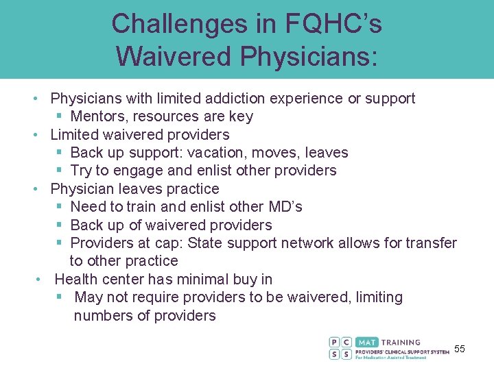Challenges in FQHC’s Waivered Physicians: • Physicians with limited addiction experience or support §