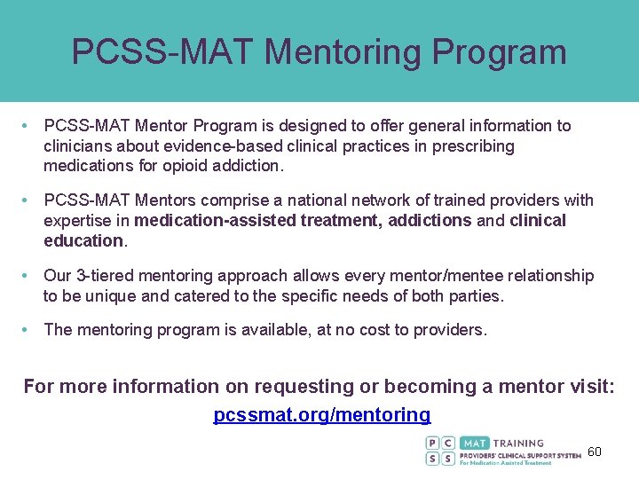 PCSS-MAT Mentoring Program • PCSS-MAT Mentor Program is designed to offer general information to