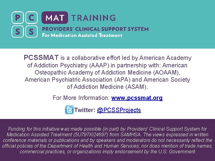 PCSSMAT is a collaborative effort led by American Academy of Addiction Psychiatry (AAAP) in