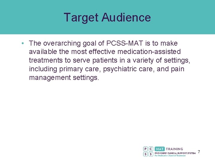 Target Audience • The overarching goal of PCSS-MAT is to make available the most