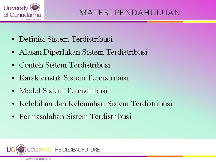 MATERI PENDAHULUAN • Definisi Sistem Terdistribusi • Alasan Diperlukan Sistem Terdistribusi • Contoh Sistem