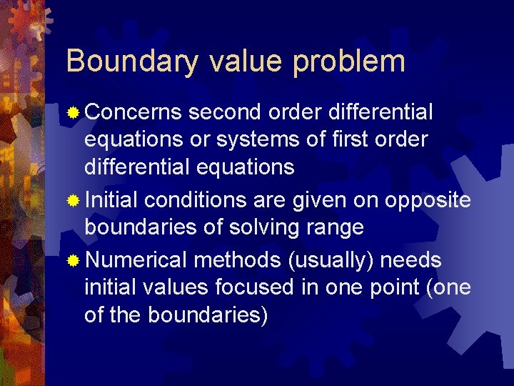 Boundary value problem ® Concerns second order differential equations or systems of first order
